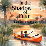 Title: In the Shadow of Fear: A Novel, Author: Natalie Terman