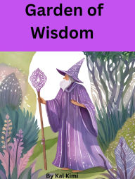 Title: Garden of Wisdom, Author: Kal Kimi