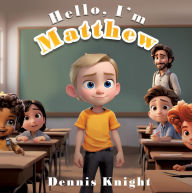 Title: Hello, I'm Matthew, Author: Dennis Knight