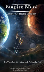 Title: EMPIRE MARS: Limitless Conscious Existence, Author: Bhuvana Mandalapu