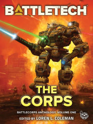 Title: BattleTech: The Corps: BattleCorps Anthology, Vol. 1, Author: Loren L. Coleman