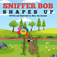 Title: Sniffer Bob Shapes Up, Author: Mary Ann Graziani