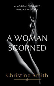 Title: A Woman Scorned, Author: Christine Smith