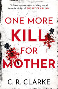 Title: One More Kill For Mother, Author: C. R. Clarke