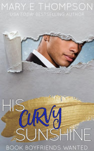 Title: His Curvy Sunshine: A Small Town Curvy Girl Romance, Author: Mary E Thompson