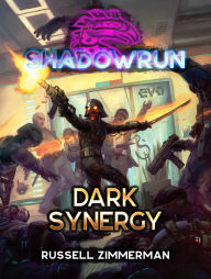 Title: Shadowrun: Dark Synergy, Author: Russell Zimmerman