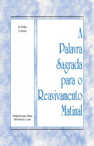 Title: A Palavra Sagrada para o Reavivamento Matinal - A Vida Cristã, Author: Witness Lee