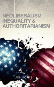 Title: Neoliberalism Inequality And Authoritarianism, Author: Jon Kofas