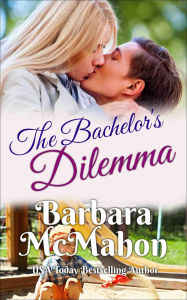 Title: The Bachelor's Dilemma, Author: Barbara Mcmahon