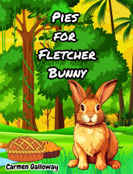 Title: Pies for Fletcher Bunny, Author: Carmen Galloway