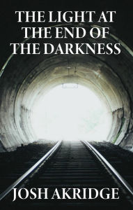 Title: The Light at the End of the Darkness, Author: Josh Akridge