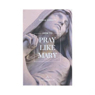 Title: How to Pray Like Mary, Author: Sonja Corbitt