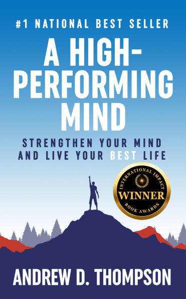 A High Performing Mind: Strengthen Your Mind and Live Your Best Life