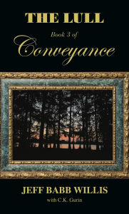 Title: The Lull: Book Three of Conveyance, Author: Jeff Babb Willis