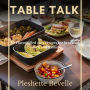 Table Talk: 50 Flavor filled easy recipes for breakfast lunch and dinner