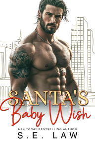 Title: Santa's Baby Wish: A Holiday Bad Boy Mom's Boyfriend Romance, Author: S. E. Law