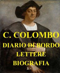 Title: Diario di bordo. Lettere. Biografia.: ILLUSTRAZIONI, Author: Cristoforo Colombo