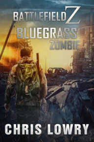 Title: Bluegrass Zombie Battlefield Z, Author: Chris Lowry