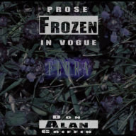 Title: Prose Frozen In Vogue: Flora, Author: Don Alan Griffin