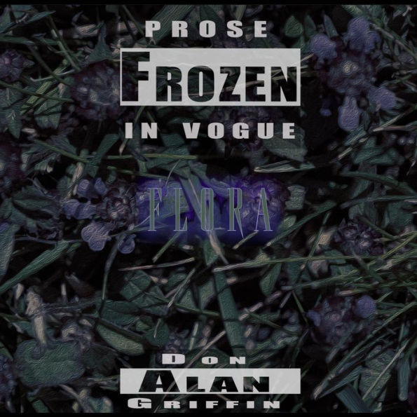 Prose Frozen In Vogue: Flora