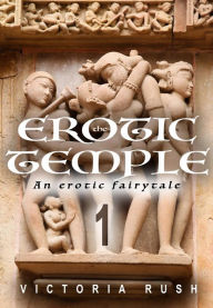 Title: The Erotic Temple: A Sexy Fairy Tale (LGBT Erotica), Author: Victoria Rush