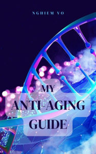 Title: My Anti-Aging Guide, Author: Nghiem Vo