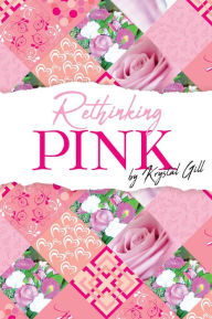 Title: Rethinking Pink, Author: Krystal Gill