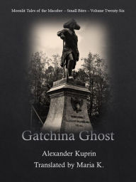 Title: Gatchina Ghost, Author: Alexander Kuprin