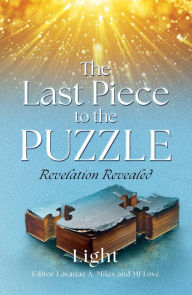 Title: The Last Piece to the Puzzle: Revelation Revealed, Author: Light
