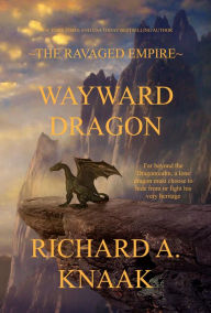 Title: Wayward Dragon, Author: Richard A. Knaak