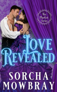 Title: Love Revealed, Author: Sorcha Mowbray