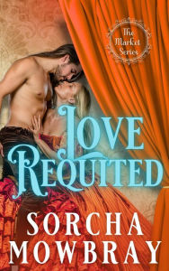 Title: Love Requited, Author: Sorcha Mowbray
