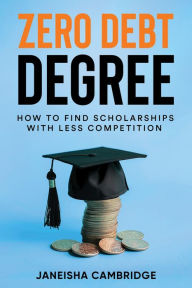 Zero Debt Degree: How to Find Scholarships with Less Competition