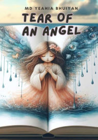 Title: Tears of an Angel, Author: Md Yeahia Bhuiyan