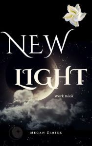 Title: New Light: Work Book, Author: Megan Zimick