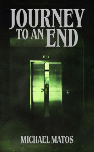 Title: Journey to an End, Author: Michael Matos