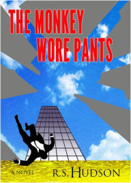 Title: The Monkey Wore Pants, Author: R.S. Hudson