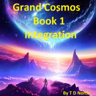 Title: Grand Cosmos: Book 1 Integration, Author: Trent North