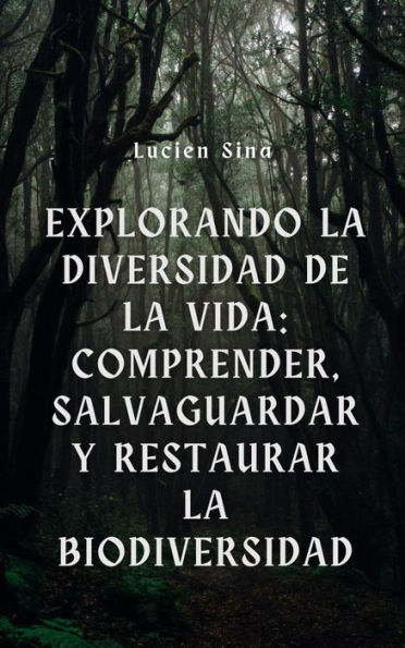 Explorando la diversidad de la vida: comprensión, salvaguardia y restauración de la biodiversidad