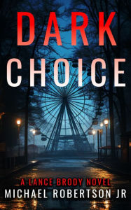 Title: Dark Choice, Author: Michael Robertson Jr