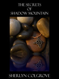 Title: The Secrets of Shadow Mountain, Author: Sherlyn Colgrove