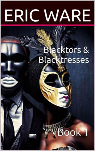 Title: Blacktors & Blacktresses: Book 1, Author: Eric Ware