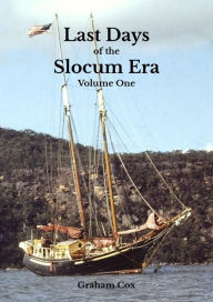 Title: Last Days of the Slocum Era Volume One, Author: Graham Cox