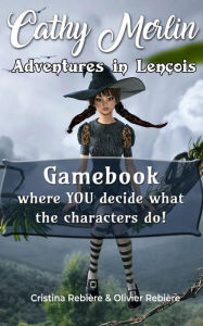 Title: Adventures in Lençois: Gamebook where YOU decide what the characters do!, Author: Olivier Rebiere