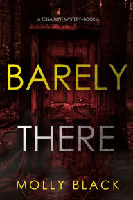Title: Barely There (A Tessa Flint FBI Suspense ThrillerBook 6), Author: Molly Black