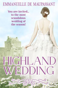 Title: Highland Wedding: a 1920s cozy mystery romance (Bright Young Things Book 3), Author: Emmanuelle De Maupassant