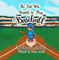 Title: The Cat Who Wanted To Play Baseball, Author: Joanna Molloy