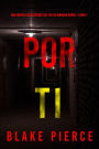 Por ti (Una novela de suspense del FBI de Morgan CrossLibro 1)