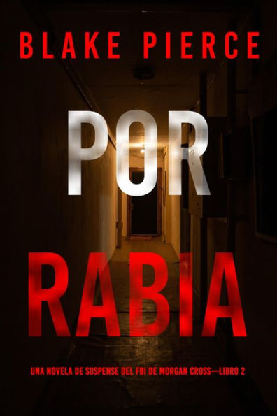 Por rabia (Una novela de suspense del FBI de Morgan CrossLibro 2)