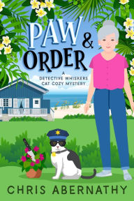 Paw and Order: A Detective Whiskers Cozy Mystery